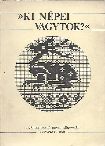 Friedrich Lajosn� - God�nyi �kosn� - K�t�l Gyul�n� szerk.; Dr. F�l�p G�za lekt. - ,,Ki n�pei vagytok?" - A vil�g gyermekszervezeteir�l �s n�pi gyermekkult�r�j�r�l