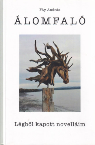 F�y Andr�s - �lomfal� - L�gb�l kapott novell�im