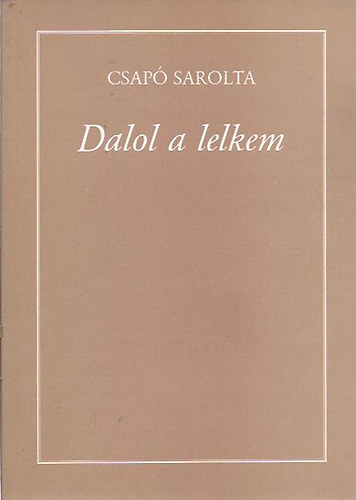 Csap Sarolta - Dalol a lelkem (Dediklt!)