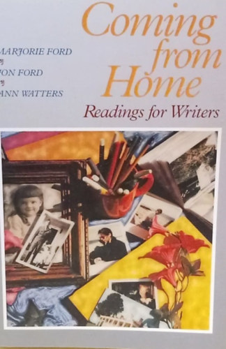 Jon Ford, Ann Watters Marjorie Ford - Coming from Home - Readings for Writers - Otthonrl jvk - Olvasmnyok rknak - Angol nyelv