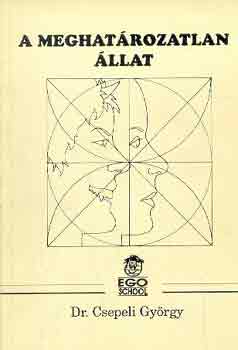 Csepeli Gy�rgy - A meghat�rozatlan �llat