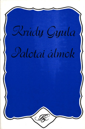 Kr�dy Gyula - Palotai �lmok