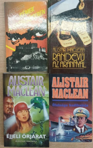 Alistair MacLean - 4 db Alistair MacLean kötet: Kémek a sasfészekben - Radevú az arannyal - Éjjeli őrjárat - Őfelsége hadihajója