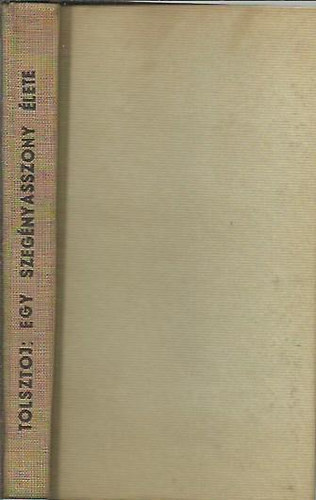 Leo Tolsztoj - Egy szeg�nyasszony �lete (Szocialista k�nyvbar�tok)