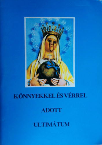 Bonaventur Meyer - Könnyekkel és vérrel adott ultimátum