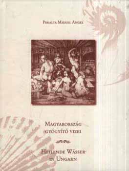 Peralta Miguel Angel - Magyarorsz�g gy�gy�t� vizei - magyar-n�met