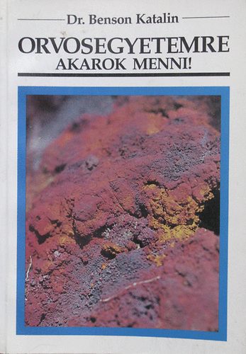 Dr. Benson Katalin - Orvosegyetemre akarok menni!