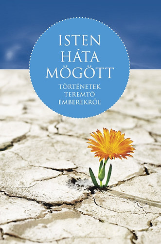 Isten h�ta m�g�tt - T�rt�netek teremt� emberekr�l