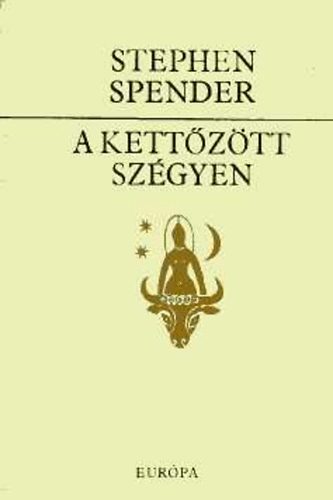 Stephen Spender - A kettőzött szégyen