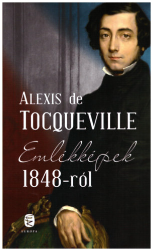 Alexis de Tocqueville - Eml�kk�pek 1848-r�l