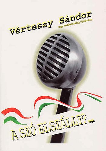 Vértessy Sándor - A szó elszállt?...(Egy makacsság története)