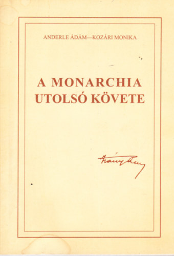 Anderle dm-Kozri Mnika - A monarchia utols kvete - dediklt (Kozri Mnika ltal)