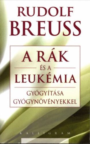 Rudolf Breuss - A r�k �s a leuk�mia gy�gy�t�sa gy�gyn�v�nyekkel