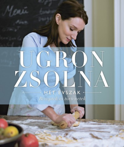 Ugron Zsolna - Ht vszak - Receptek s trtnetek