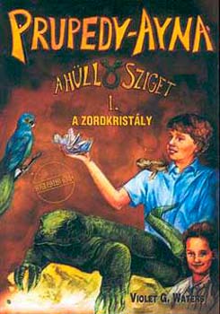 Violet G. Waters - Prupedy-Ayna, a h�ll�sziget I. - A zord krist�ly