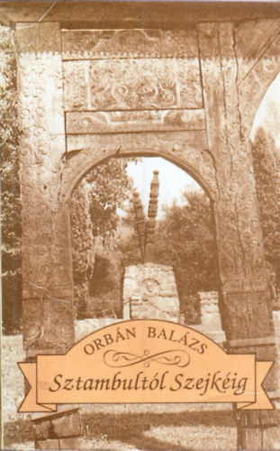 Orbn Balzs - Sztambultl Szejkig