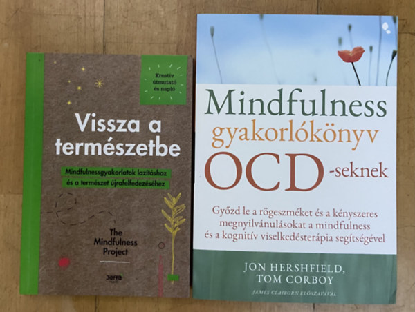 Jon Hershfield Tom Corboy - 2 db könyv mindfulness gyakorlatokkal - Mindfulness gyakorlókönyv OCD-seknek, The Mindfulness Project - Vissza a természetbe