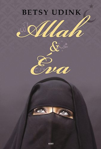 Udink, Betsy - Allah s va - Az iszlm s a nk
