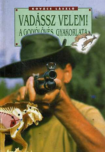 Kovács László - Vadássz velem!