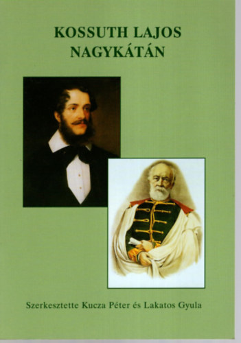 Lakatos Gyula Kucza Péter - Kossuth Lajos Nagykátán