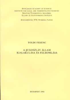 Toldi Ferenc - A jugoszlv llam kialakulsa s felbomlsa