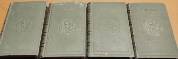 F. W. Bain - 4 db F. W. Bain: Ami az �lomban val�s�g + Az alkony k�nt�se + A testet�lt�tt h� + Holdsarl�