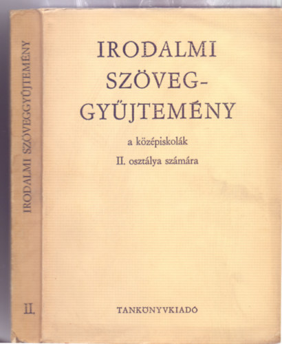 Dr. Makay Gusztv - Irodalmi szveggyjtemny a kzpiskolk II. osztlya szmra (Harmadik kiads)