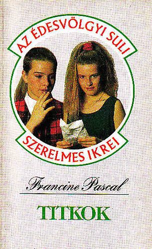 Francine Pascal - Titkok (Édesvölgyi Suli)