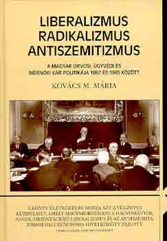 Kov�cs M. M�ria - Liberalizmus, radikalizmus, antiszemitizmus