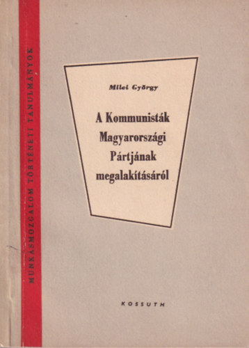 A Kommunistk Magyarorszgi Prtjnak megalaktsrl