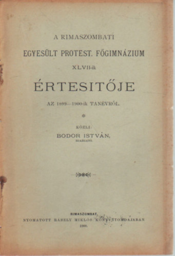 Bodor Istvn - A Rimaszombati Egyeslt Protest. Fgimnzium XLVII-ik rtestje - Az 1899-1900-ik tanrvrl