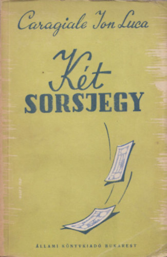 I.L. Caragiale - K�t sorsjegy