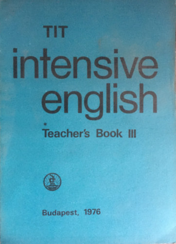 Inkei - Kdrn - Lengyel - Ndasdy - Nemes - TIT Intensive English - Teacher's Book III