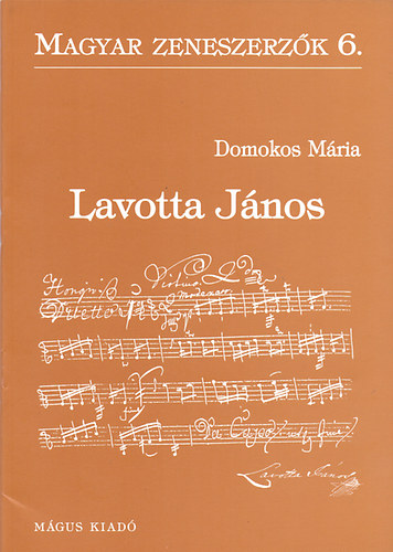 Domokos Mria - Lavotta Jnos (Magyar zeneszerzk 6.)