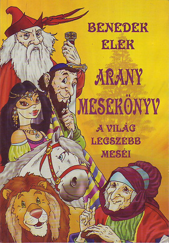 Benedek Elek - Arany mesekönyv