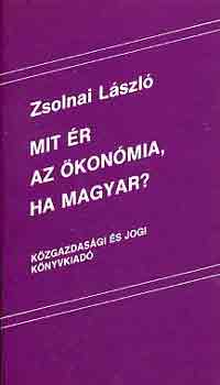 Zsolnai L�szl� - Mit �r az �kon�mia, ha magyar?