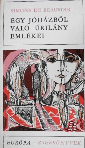 P�r Judit  Simone de Beauvoir (szerk.), Nagy P�ter (ford.) - Egy j�h�zb�l val� �ril�ny eml�kei - Eur�pa Zsebk�nyvek 133. (M�moires d'une jeune fille rang�e) Nagy P�ter ford�t�s�ban