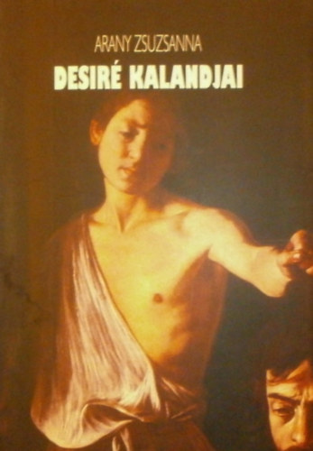 Arany Zsuzsanna - Desir kalandjai