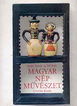 Hofer Tam�s-F�l Edit - Magyar n�pm�v�szet