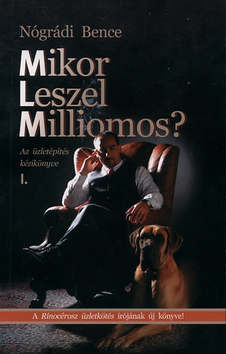 Ngrdi Bence - Mikor leszel milliomos? - Az zletkts kziknyve I.