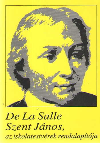 De La Salle Szent Jnos, az iskolatestvrek rendalaptja