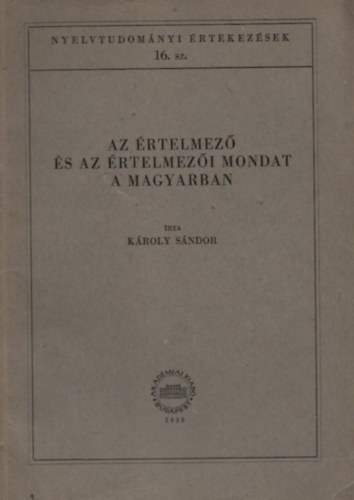 K�roly S�ndor - Az �rtelmez� �s az �rtelmez�i mondat a magyarban (Nyelvtudom�nyi �rtekez�sek 16.)