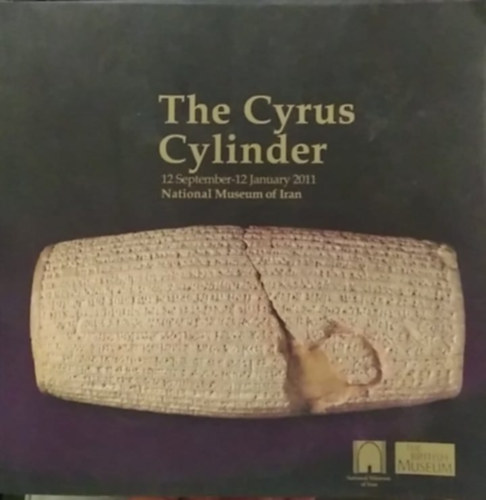 The Cyrus Cylinder - 12 September-12 January 2011 - National Museum of Iran (Ir�ni Nemzeti M�zeum)