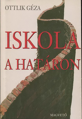 Ottlik Gza - Iskola a hatron
