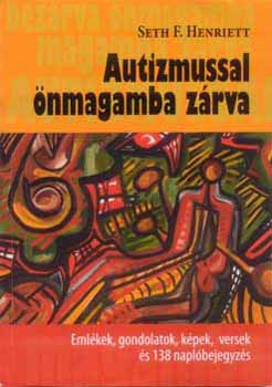 Seth F. Henriett - Autizmussal önmagamba zárva