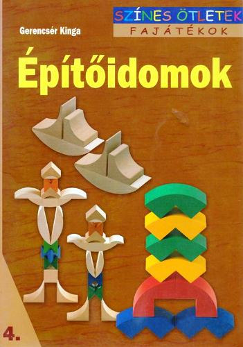 Gerencs�r Kinga - �p�t�idomok (Sz�nes �tletek - Faj�t�kok)