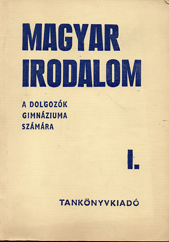 Kovvs Lajos - Magyar irodalom I. (Irodalmi olvasknyv) - a dolgozk gimnziuma I. osztlya szmra