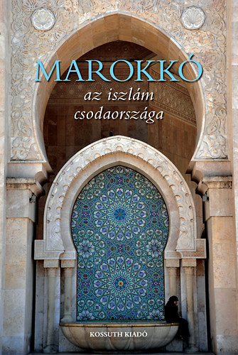 Marokk - Az iszlm csodaorszga
