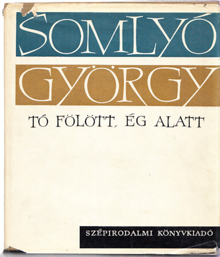 Somlyó György - Tó fölött, ég alatt (Dedikált)