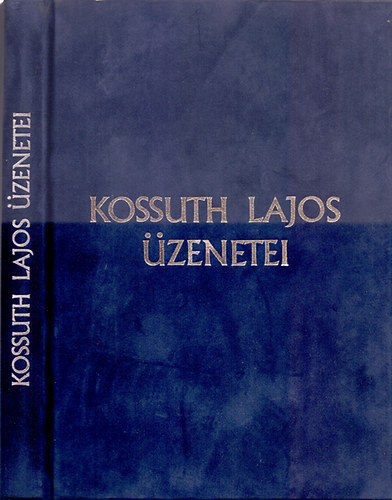 sszelltotta Szabad Gyrgy - Kossuth Lajos zenetei (Dszkiads - szmozott)
